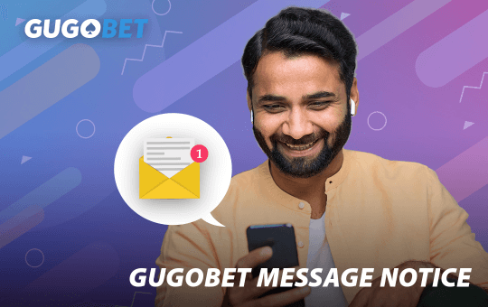 GUGOBET MESSAGE NOTICE